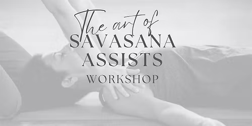 The Art of Savasana Assists