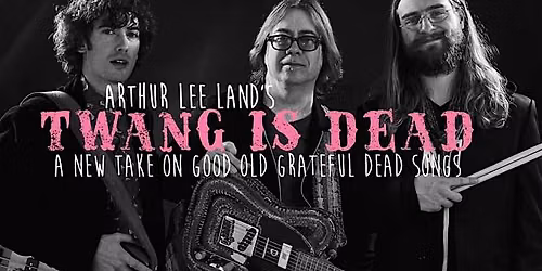 Arthur Lee Land's TWANG IS DEAD