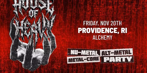 House of Heavy: Nu Metal \/ Alt Metal \/ Metalcore Party