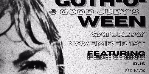 GOTH-O-WEEN at GOOD JUDY'S
