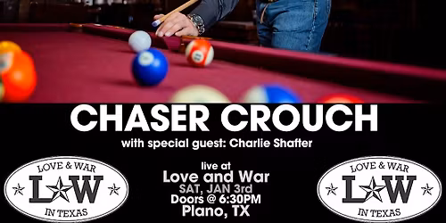 Chaser Crouch LIVE @ Love and War in Plano, TX with special guest: Charlie Shafter