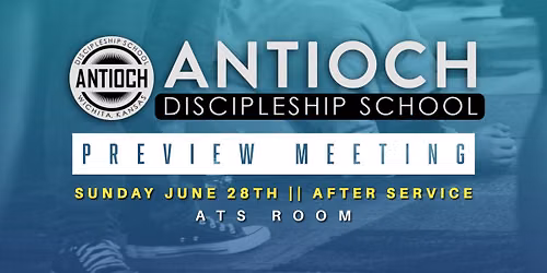 Antioch Discipleship School Preview Meeting