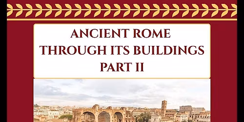 Ancient Rome Through Its Buildings ~ Part II