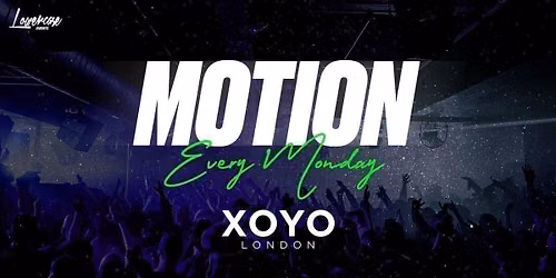 MOTION Every Monday @ XOYO - 14th September