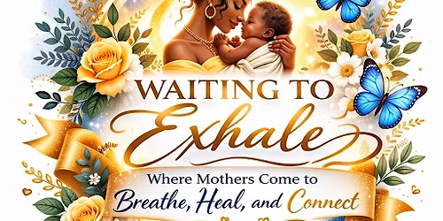 Waiting to Exhale: A Healing Experience for Mothers