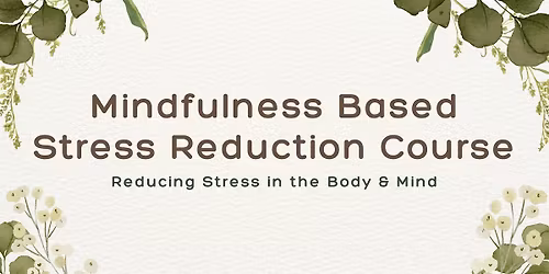 Mindfulness Based Stress Reduction Course