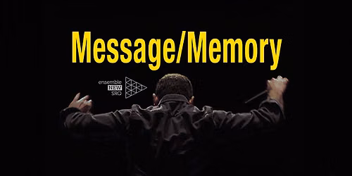 Message\/Memory | ensembleNEWSRQ Season 11