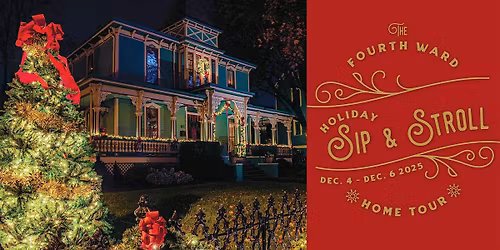 2025 Fourth Ward Holiday Sip & Stroll + Home Tour