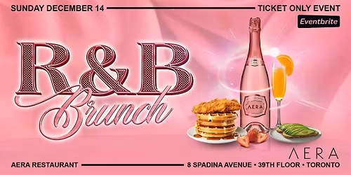 R & B Brunch- Aera - Toronto