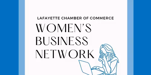 Women's Business Network - Monthly Networking with the Lafayette Chamber