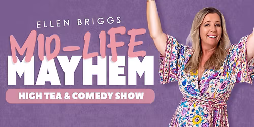High Tea  + 'Mid-life Mayhem' Comedy with Ellen Briggs - Mandurah