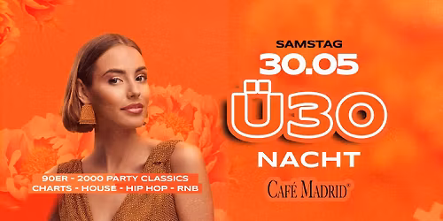 \u00dc30 NACHT I SA 30.05 I CAF\u00c9 MADRID AACHEN