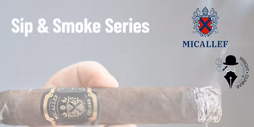 Sip & Smoke Series: Featuring Micallef Cigars