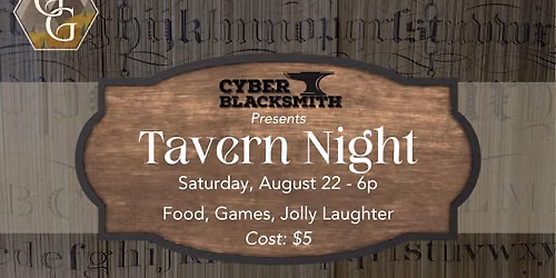 Cyber Blacksmith Presents: Tavern Night