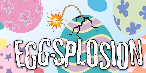 Egg-Splosion 2026