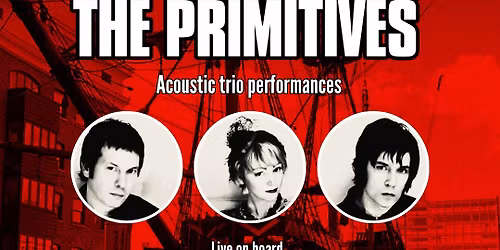 The Primitives - 3 acoustic shows aboard The Golden Hinde