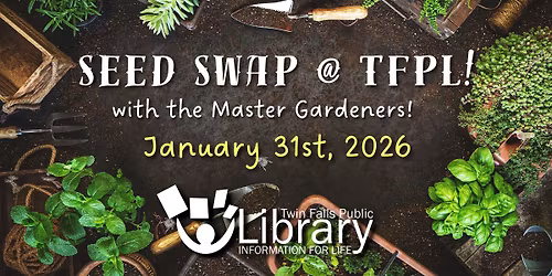 Seed Swap @ Twin Falls Public Library (with the Master Gardeners)