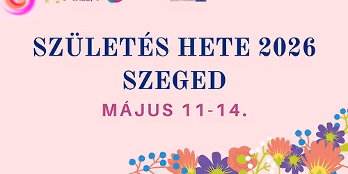 Sz\u00fclet\u00e9s Hete 2026 Szeged