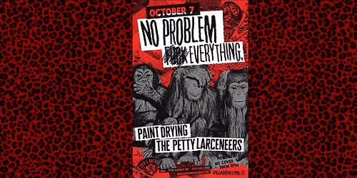 NO PROBLEM F**K EVERYTHING w\/  Paint Drying \/ The Petty Larceneers (FREE SHOW)