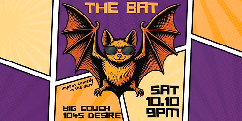THE BAT: An Improv Show in Total Darkness