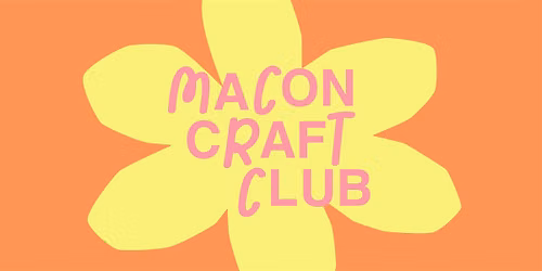 Macon Craft Club - July Meetup