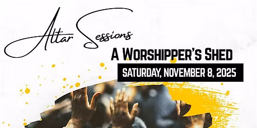 ALTAR SESSIONS: A WORSHIPPER'S SHED