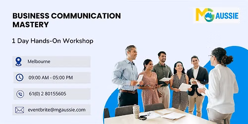 Business Communication Mastery \u2013 1 Day Hands-on Workshop in Melbourne