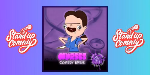 Nurse Comedy Break @ Mic Drop - FREE
