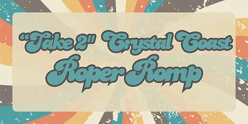 2025 Crystal Coast Roper Romp: "Take 2"