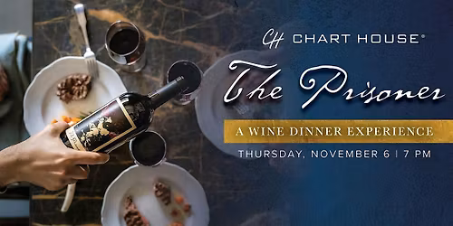 The Prisoner Wine Dinner - Chart House San Antonio
