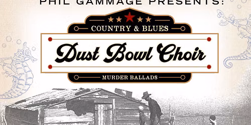 Phil Gammage presents: The Dust Bowl Choir @ Cowgirl Seahorse