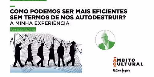 Confer\u00eancia: Como podemos ser mais eficientes sem termos de nos autodestruir?