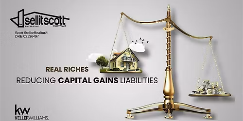 Real Estate Riches: Reducing Capital Gains Liabilities