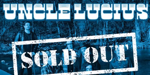 Uncle Lucius - SOLD OUT
