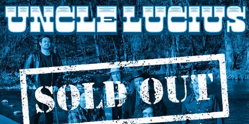 Uncle Lucius - SOLD OUT