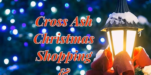 Cross Ash Christmas Shopping & Santa\u2019s Grotto 2025
