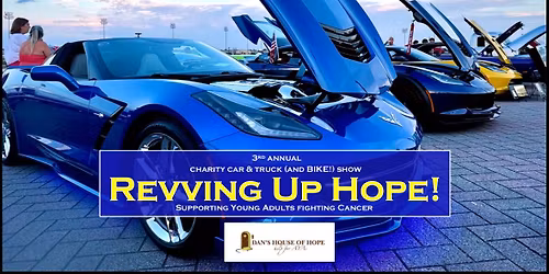 3rd Annual Charity Car & Truck ( and Bike!) Show: REVVING UP HOPE!