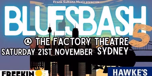 FRANK SULTANA BLUES BASH 5 X FREEKIN WEEKENDS | Factory Theatre, Sydney