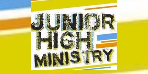 Jr High Youth Ministry 2nd & 4th Sunday's @ Church
