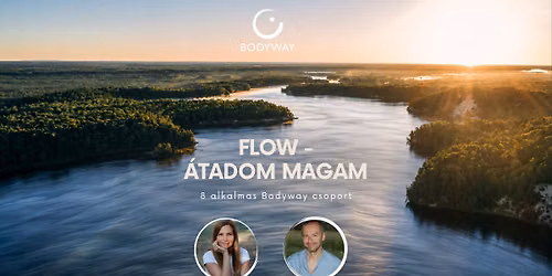 Flow - \u00c1tadom Magam - 8 alkalmas csoport \u2013 a Bodyway Nondu\u00e1lis \u00d6nismeret Egyes\u00fclet szervez\u00e9s\u00e9ben