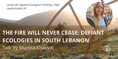 The Fire Will Never Cease: Defiant Ecologies in South Lebanon