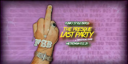 Funky Style Brass THE PRESQUE LAST PARTY + Brass\u2019eurs Band \ud83d\udca5