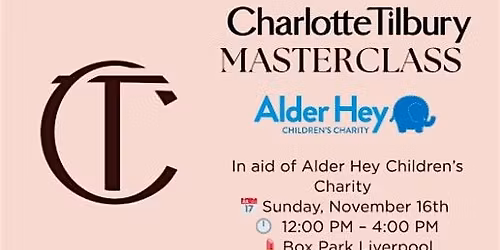 Charlotte Tilbury Masterclass in aid of Alder Hey Children's Charity