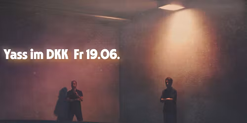 Yass (synthPost-Punk, Noise, Kraut, BW) \/\/ B\u00d6.SENBERG (industrial minimal tech, Berlin)