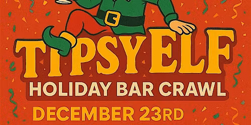 10TH Annual Tipsy Elf Holiday Bar Crawl
