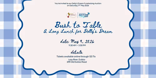 BUSH TO TABLE - A Long Lunch for Dolly's Dream 