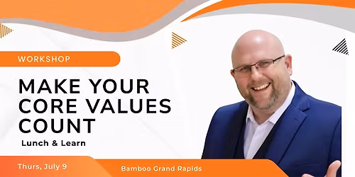 Lunch & Learn: Make Your Core Values Count