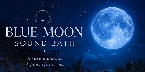 \ud83c\udf19 Blue Moon Sound Bath \ud83c\udf19