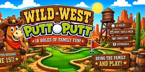 Wild West Putt Putt Opening Week
