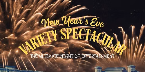 New Year\u2019s Eve Variety Spectacular